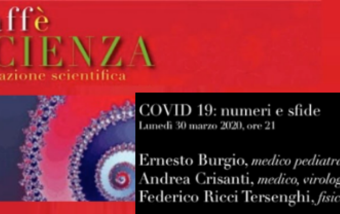 Lunedì 30 marzo 2020 ore 21:00-22:30: Caffè Scienza, Covid-19: numeri e sfide